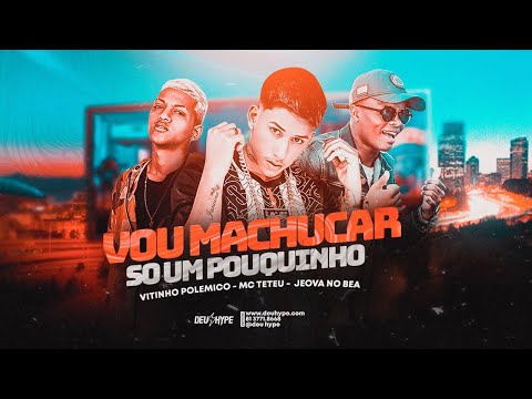 VITINHO POLÊMICO E MC TETEU E JEOVÁ NO BEAT - VOU MACHUCAR SÓ UM POUQUINHO