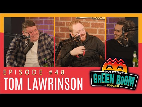 #48 With Guest Tom Lawrinson - Hot Water’s Green Room w/Tony & Jamie