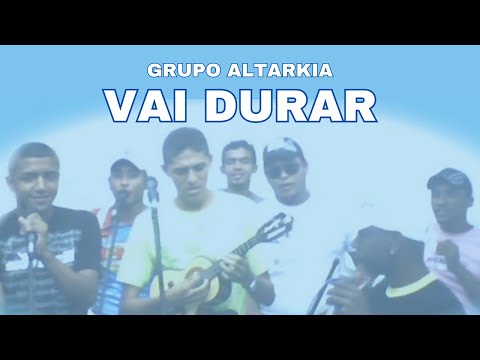 Vai Durar - Grupo Altarkia