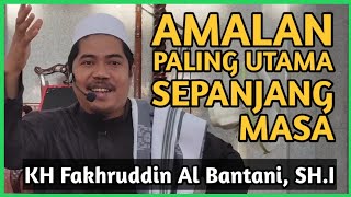 Download lagu Amalan Paling Utama - Keutamaan Membaca Al Qur'an - KH Fakhruddin Al Bantani mp3