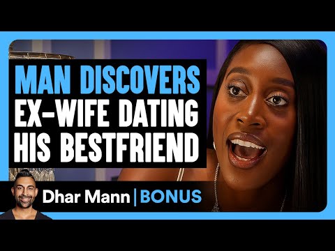 MAN Discovers EX-WIFE Dating His BESTFRIEND | Dhar Mann Bonus!