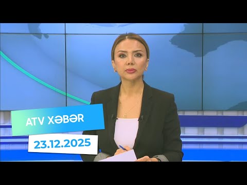 Atv xəbər 20:30 - 23.12.2025
