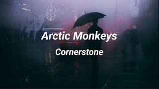 Cornerstone - Arctic Monkeys (Lyrics)