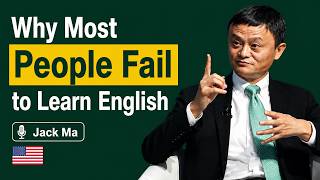 Jack Ma: You're Not Bad at English — You're Just Learning It the Wrong Way