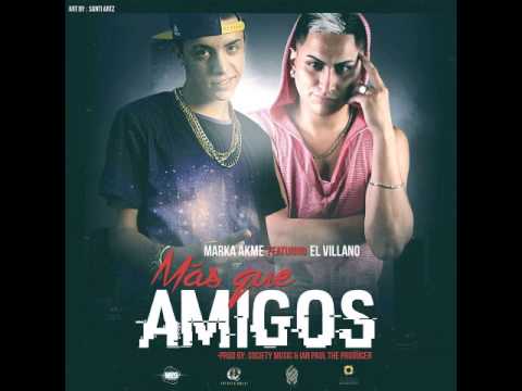 LO NUEVO! Marka Akme ft. El Villano – Mas Que Amigos (marzo 2015)