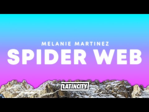 Melanie Martinez – SPIDER WEB (Lyrics)