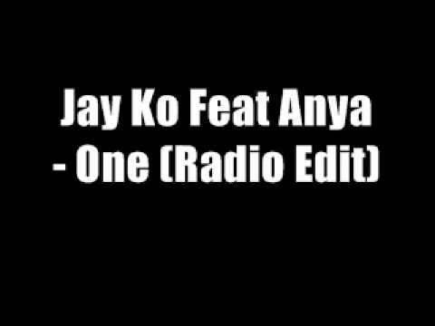 Jay Ko Feat Anya - One - RadioEdit