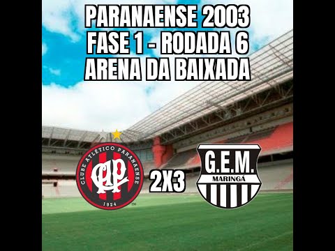 Paranaense 2003 - 1ª Fase - 6ª Rodada - Atlético 2x3 Grêmio Maringá