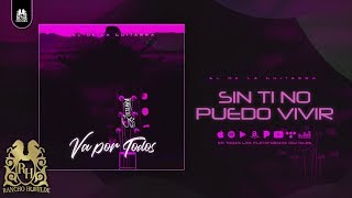 10. Sin Ti No Puedo Vivir - El De La Guitarra [Official Audio]