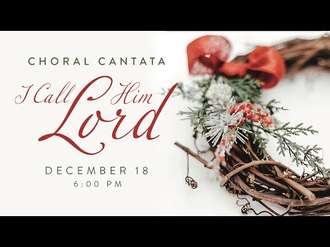 12.18.22 | Choral Cantata | 6:00 PM