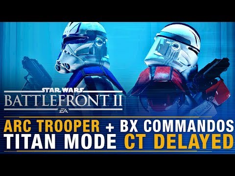 NEW REINFORCEMENTS: ARC Troopers + Commando Droids + Titan Mode CT Delayed | Battlefront Update