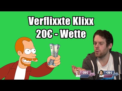 Verflixxte Klixx 20€-Wette!