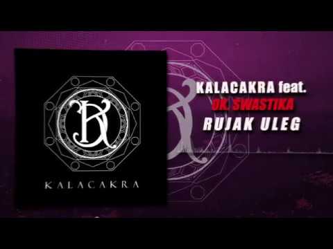 Kalacakra Feat. Ok. Swastika - Rujak Uleg (AUDIO STREAM)