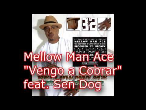 Mellow Man Ace - Vengo a Cobrar feat. Sen Dog of Cypress Hill