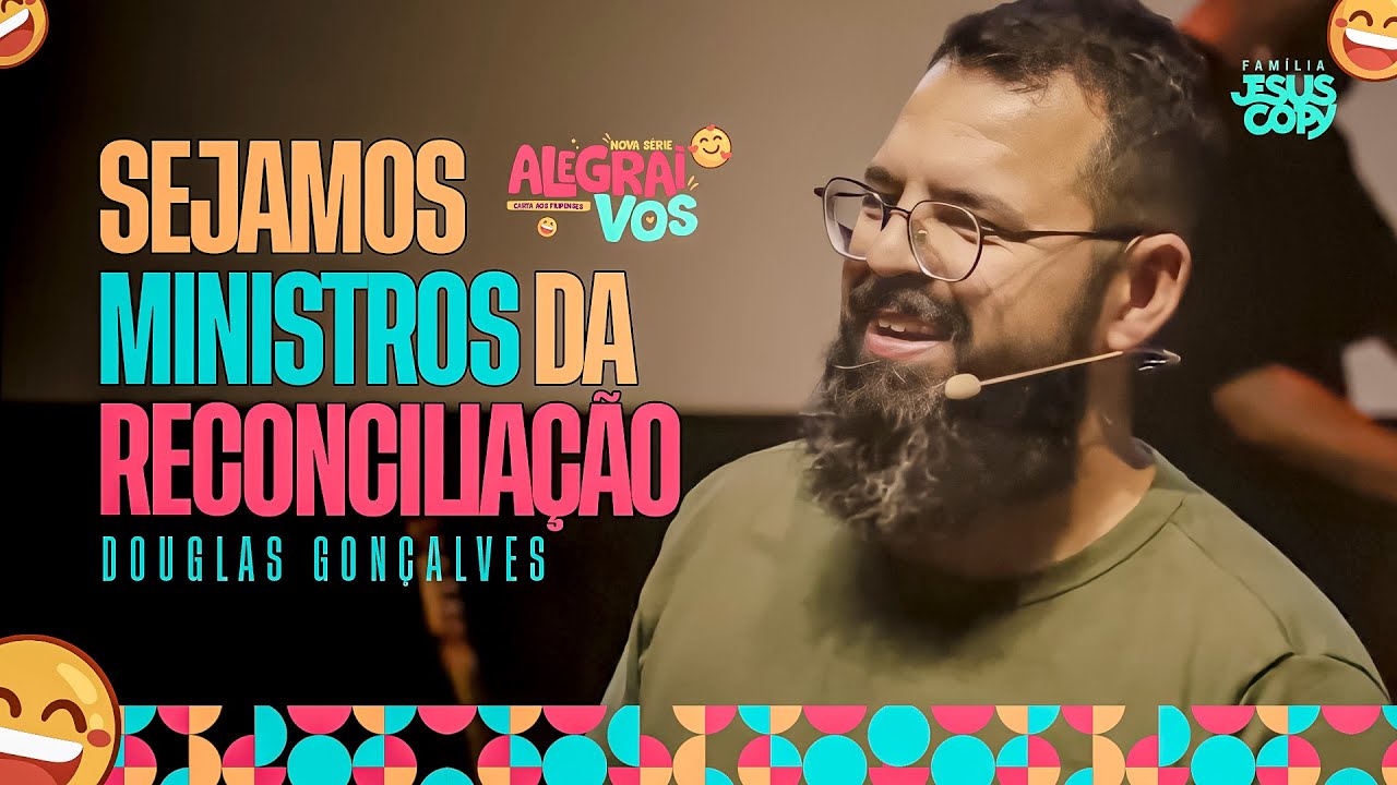 SEJAMOS MINISTROS DA RECONCILIAÇÃO | Douglas Gonçalves