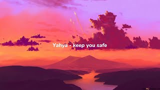 Download lagu Yahya - keep you safe ( lyrics video ) mp3 Download lagu Yahya - keep you safe ( lyrics video ) mp3