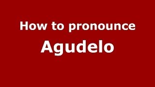 How to pronounce Agudelo