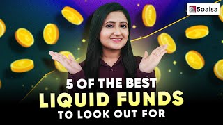 Top 5 Liquid Funds | 5 Liquid Funds to Invest in 2024 | Best Liquid Funds