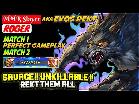 SAVAGE !! Unkillable !! Rekt Them All [ EVOS Rekt Roger ] MMR Slayer - Mobile Legends Video