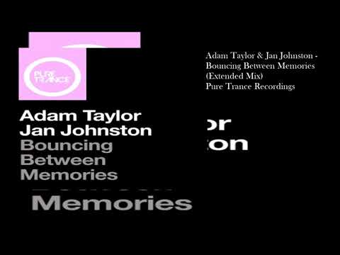 Adam Taylor & Jan Johnston - Bouncing Between Memories (Extended Mix)