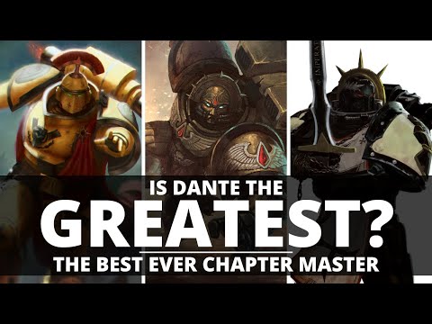 IS DANTE THE GREATEST EVER CHAPTER MASTER?