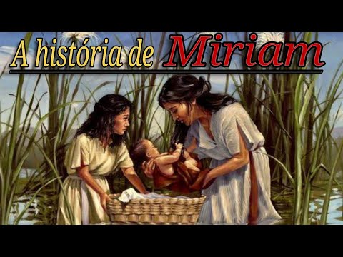 A História de Miriã - Irmã de Moisés e Arão