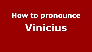 How to pronounce Vinicius