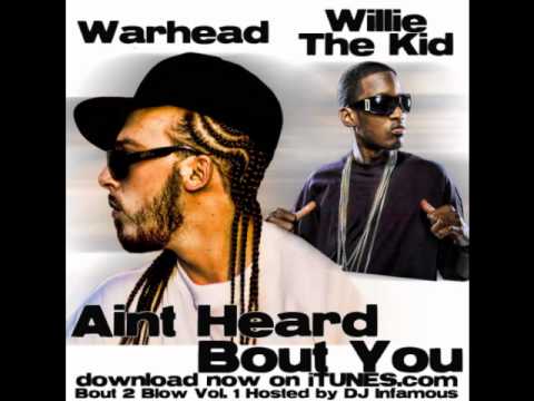 WARHEAD FT. WILLIE THE KID "AINT HEARD BOUT YOU"
