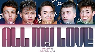 Why Don&#39;t We - All My Love | (Color Coded Lyrics)