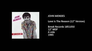 JOHN MENDES - Love Is The Reason (12'' Version) - 1985