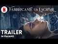 Fabbricante di lacrime | Trailer in italiano | Netflix