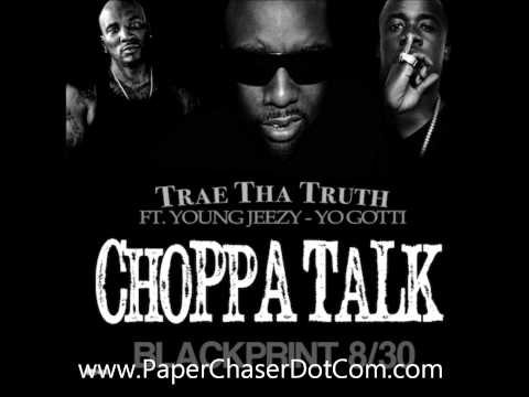 Trae Tha Truth Ft. Young Jeezy and Yo Gotti - Choppa Talk [Dirty CDQ NO DJ]