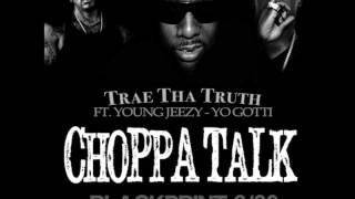 Trae Tha Truth Ft. Young Jeezy and Yo Gotti - Choppa Talk [Dirty CDQ NO DJ]