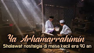 Download lagu Sholawat ini mengingatkan kita saat masa kecil, nostalgia anak2 tahun 90an. Ya Arhamarrahimin. mp3