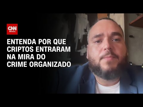 Busca pela sofisticação explica uso de criptomoeda no crime organizado, diz especialista | AGORA CNN