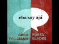 Rubén Blades & Cheo Feliciano - Si te Dicen