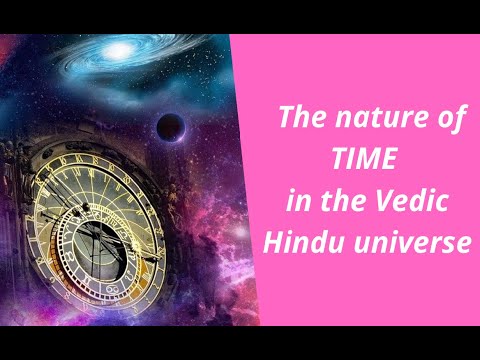 The nature of time in the Vedic Hindu universe  (cosmology)