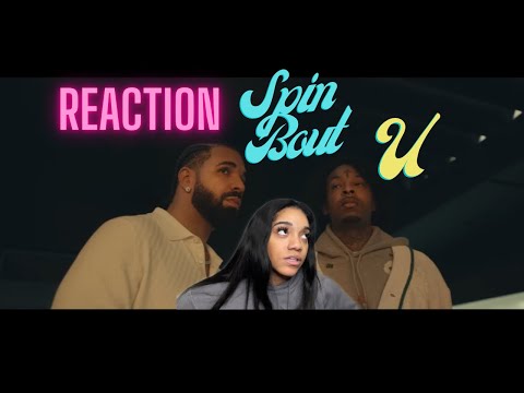 Spin Bout U - Drake & 21 Savage REACTION