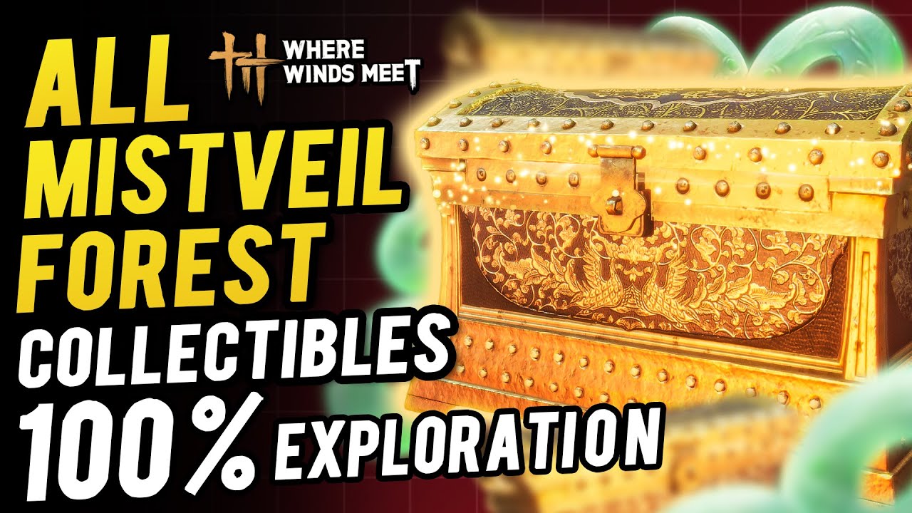 Mistveil Forest All Collectibles & Chest Locations ~ 100% Exploration | Where Winds Meet