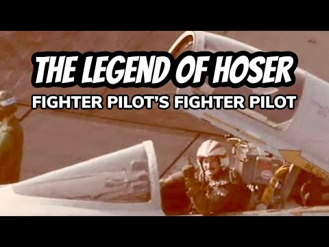 The Legend of Hoser - Fighter Pilot's Fighter Pilot