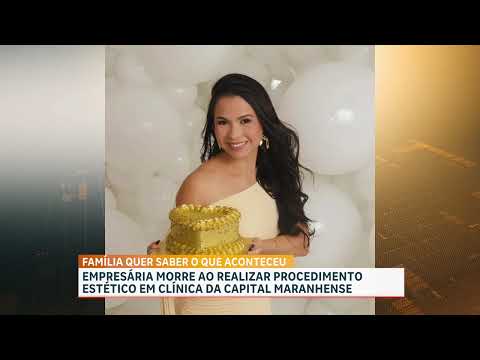 Caso Ariene: Empresária de Pinheiro morre após procedimento estético em São Luís