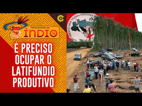 É preciso ocupar o latifúndio produtivo - Programa de Índio nº 117 - 06/03/2023