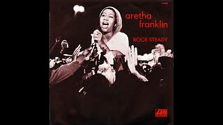 Aretha Franklin ~ Rock Steady 1971 Funky Purrfection Version