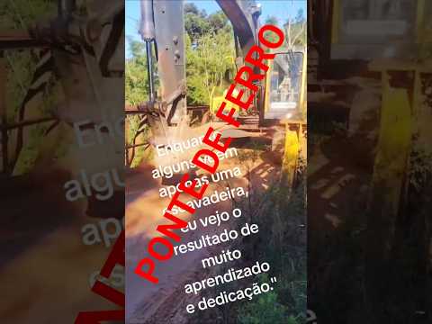 ponte de ferro  #marianapimentel /BARÃO DO TRIUNFO/RS#escavadeirahidraulica #terraplanagem #operador