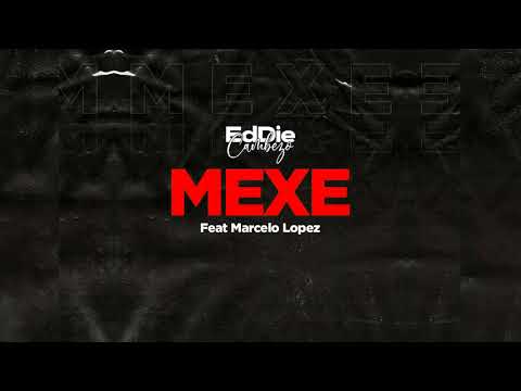 Eddie Cambezo - Mexe (Feat.  Marcelo Lopez) (Official Audio)