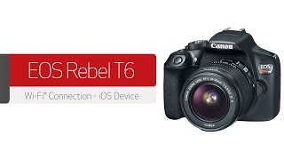 Video thumbnail for Canon EOS Rebel T6 - Wireless Connection with an iOS Device by Canon USA Support