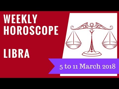 Libra weekly horoscope 5 to 11 March 2018