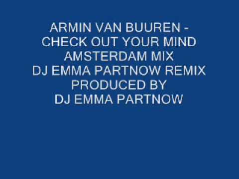 ARMIN VAN BUUREN - CHECK OUT YOUR MIND (DJ EMMA PARTNOW REMIX)