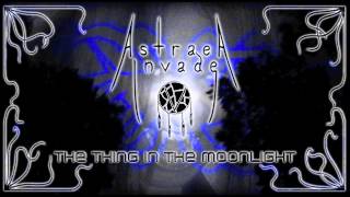 Astraea Invade - The Thing In The Moonlight (Lyric Video)