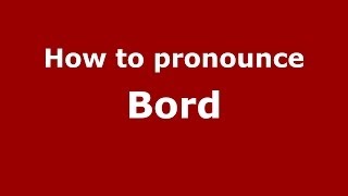 How to pronounce Bord